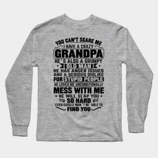 you cant scare me i have a crazy grandpa Long Sleeve T-Shirt